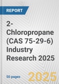 2-Chloropropane (CAS 75-29-6) Industry Research 2025: Global and Regional Market Trends 2019-2024 and Forecast to 2029- Product Image