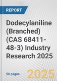 Dodecylaniline (Branched) (CAS 68411-48-3) Industry Research 2025: Global and Regional Market Trends 2019-2024 and Forecast to 2029- Product Image