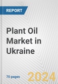 Plant Oil Market in Ukraine: Business Report 2024- Product Image