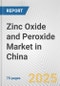 Zinc Oxide and Peroxide Market in China: Business Report 2024 - Product Thumbnail Image