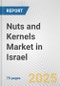 Nuts and Kernels Market in Israel: Business Report 2024 - Product Image