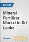 Mineral Fertilizer Market in Sri Lanka: Business Report 2024 - Product Thumbnail Image