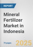 Mineral Fertilizer Market in Indonesia: Business Report 2025- Product Image