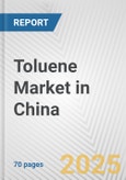 Toluene Market in China: Business Report 2024- Product Image