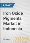 Iron Oxide Pigments Market in Indonesia: Business Report 2024- Product Image