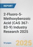 2-Fluoro-5-Methoxybenzoic Acid (CAS 367-83-9) Industry Research 2025: Global and Regional Market Trends 2019-2024 and Forecast to 2029- Product Image