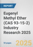 Eugenyl Methyl Ether (CAS 93-15-2) Industry Research 2025: Global and Regional Market Trends 2019-2024 and Forecast to 2029- Product Image
