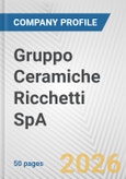 Gruppo Ceramiche Ricchetti SpA Fundamental Company Report Including Financial, SWOT, Competitors and Industry Analysis- Product Image