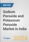 Sodium Peroxide and Potassium Peroxide Market in India: Business Report 2022 - Product Thumbnail Image