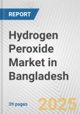 Hydrogen Peroxide Market in Bangladesh: Business Report 2025- Product Image