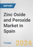Zinc Oxide and Peroxide Market in Spain: Business Report 2022- Product Image