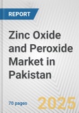 Zinc Oxide and Peroxide Market in Pakistan: Business Report 2024- Product Image