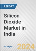 Silicon Dioxide Market in India: Business Report 2024- Product Image