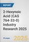 2-Hexynoic Acid (CAS 764-33-0) Industry Research 2025: Global and Regional Market Trends 2019-2024 and Forecast to 2029 - Product Thumbnail Image