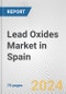 Lead Oxides Market in Spain: Business Report 2024 - Product Image