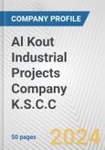 Al Kout Industrial Projects Company K.S.C.C. Fundamental Company Report Including Financial, SWOT, Competitors and Industry Analysis- Product Image