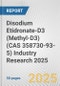 Disodium Etidronate-D3 (Methyl-D3) (CAS 358730-93-5) Industry Research 2025: Global and Regional Market Trends 2019-2024 and Forecast to 2029 - Product Thumbnail Image