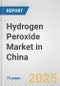 Hydrogen Peroxide Market in China: Business Report 2024 - Product Thumbnail Image