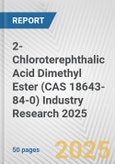 2-Chloroterephthalic Acid Dimethyl Ester (CAS 18643-84-0) Industry Research 2025: Global and Regional Market Trends 2019-2024 and Forecast to 2029- Product Image