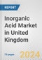Inorganic Acid Market in United Kingdom: Business Report 2024 - Product Thumbnail Image