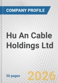 Hu An Cable Holdings Ltd. Fundamental Company Report Including Financial, SWOT, Competitors and Industry Analysis- Product Image