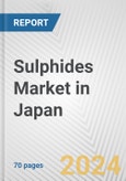 Sulphides Market in Japan: Business Report 2024- Product Image