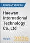Haewan International Technology Co.,Ltd. Fundamental Company Report Including Financial, SWOT, Competitors and Industry Analysis - Product Thumbnail Image