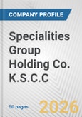 Specialities Group Holding Co. K.S.C.C Fundamental Company Report Including Financial, SWOT, Competitors and Industry Analysis- Product Image