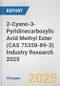 2-Cyano-3-Pyridinecarboxylic Acid Methyl Ester (CAS 75358-89-3) Industry Research 2025: Global and Regional Market Trends 2019-2024 and Forecast to 2029 - Product Thumbnail Image