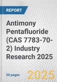 Antimony Pentafluoride (CAS 7783-70-2) Industry Research 2025: Global and Regional Market Trends 2019-2024 and Forecast to 2029- Product Image
