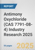 Antimony Oxychloride (CAS 7791-08-4) Industry Research 2025: Global and Regional Market Trends 2019-2024 and Forecast to 2029- Product Image