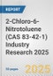 2-Chloro-6-Nitrotoluene (CAS 83-42-1) Industry Research 2025: Global and Regional Market Trends 2019-2024 and Forecast to 2029 - Product Thumbnail Image