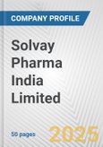 Solvay Pharma India Limited Fundamental Company Report Including Financial, SWOT, Competitors and Industry Analysis- Product Image