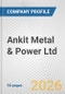 Ankit Metal & Power Ltd. Fundamental Company Report Including Financial, SWOT, Competitors and Industry Analysis - Product Thumbnail Image