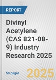 Divinyl Acetylene (CAS 821-08-9) Industry Research 2025: Global and Regional Market Trends 2019-2024 and Forecast to 2029- Product Image