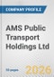 AMS Public Transport Holdings Ltd. Fundamental Company Report Including Financial, SWOT, Competitors and Industry Analysis - Product Thumbnail Image