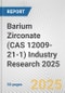 Barium Zirconate (CAS 12009-21-1) Industry Research 2025: Global and Regional Market Trends 2019-2024 and Forecast to 2029 - Product Image