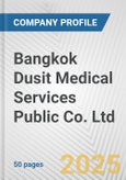 Bangkok Dusit Medical Services Public Co. Ltd. Fundamental Company Report Including Financial, SWOT, Competitors and Industry Analysis- Product Image