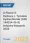 2-Fluoro-5-Hydroxy-L-Tyrosine Hydrochloride (CAS 144334-59-8) Industry Research 2025: Global and Regional Market Trends 2019-2024 and Forecast to 2029 - Product Thumbnail Image