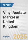Vinyl Acetate Market in United Kingdom: 2019-2024 Review and Forecast to 2029- Product Image