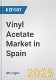 Vinyl Acetate Market in Spain: 2017-2023 Review and Forecast to 2027- Product Image