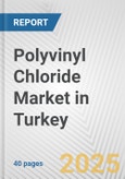 Polyvinyl Chloride Market in Turkey: 2017-2023 Review and Forecast to 2027- Product Image