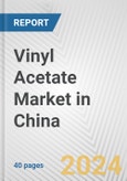 Vinyl Acetate Market in China: 2017-2023 Review and Forecast to 2027- Product Image