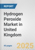 Hydrogen Peroxide Market in United Kingdom: 2017-2023 Review and Forecast to 2027- Product Image