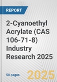 2-Cyanoethyl Acrylate (CAS 106-71-8) Industry Research 2025: Global and Regional Market Trends 2019-2024 and Forecast to 2029- Product Image