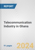 Telecommunication Industry in Ghana: Business Report 2024- Product Image