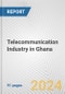 Telecommunication Industry in Ghana: Business Report 2024 - Product Image