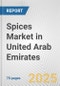 Spices Market in United Arab Emirates: Business Report 2024 - Product Image