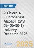 2-Chloro-6-Fluorobenzyl Alcohol (CAS 56456-50-9) Industry Research 2025: Global and Regional Market Trends 2019-2024 and Forecast to 2029- Product Image