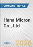 Hana Micron Co., Ltd. Fundamental Company Report Including Financial, SWOT, Competitors and Industry Analysis- Product Image